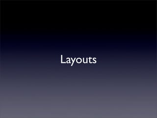 Layouts
 