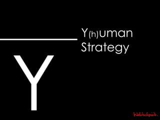 Y Y (h) uman Strategy