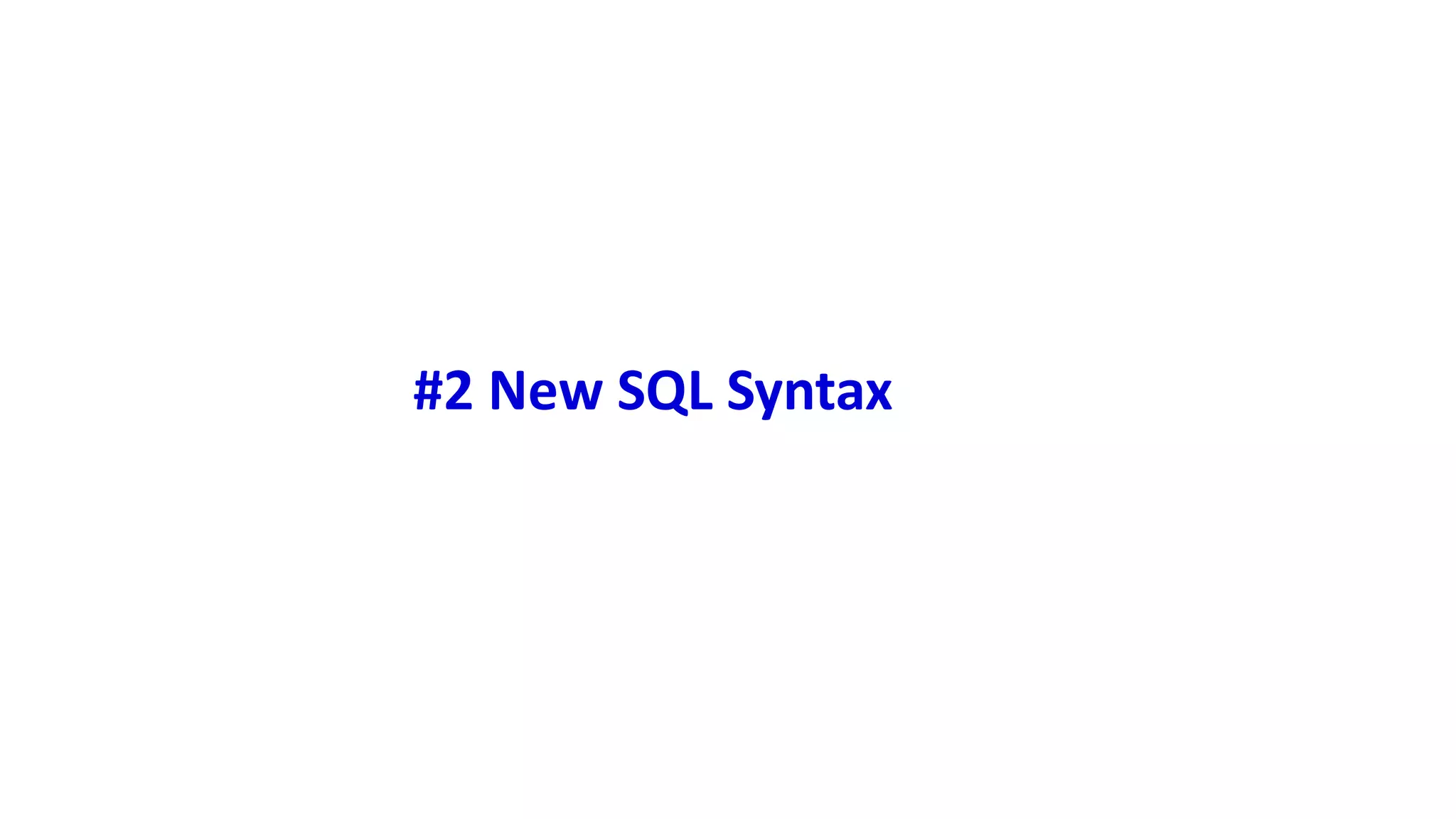 #2 New SQL Syntax 
 