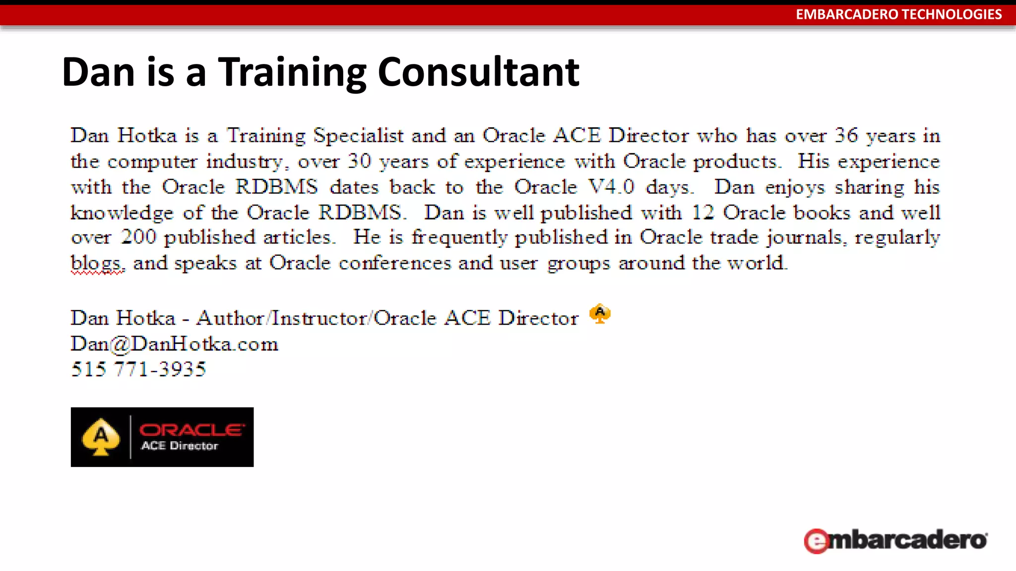 EMBARCADERO TECHNOLOGIES 
Dan is a Training Consultant 
 