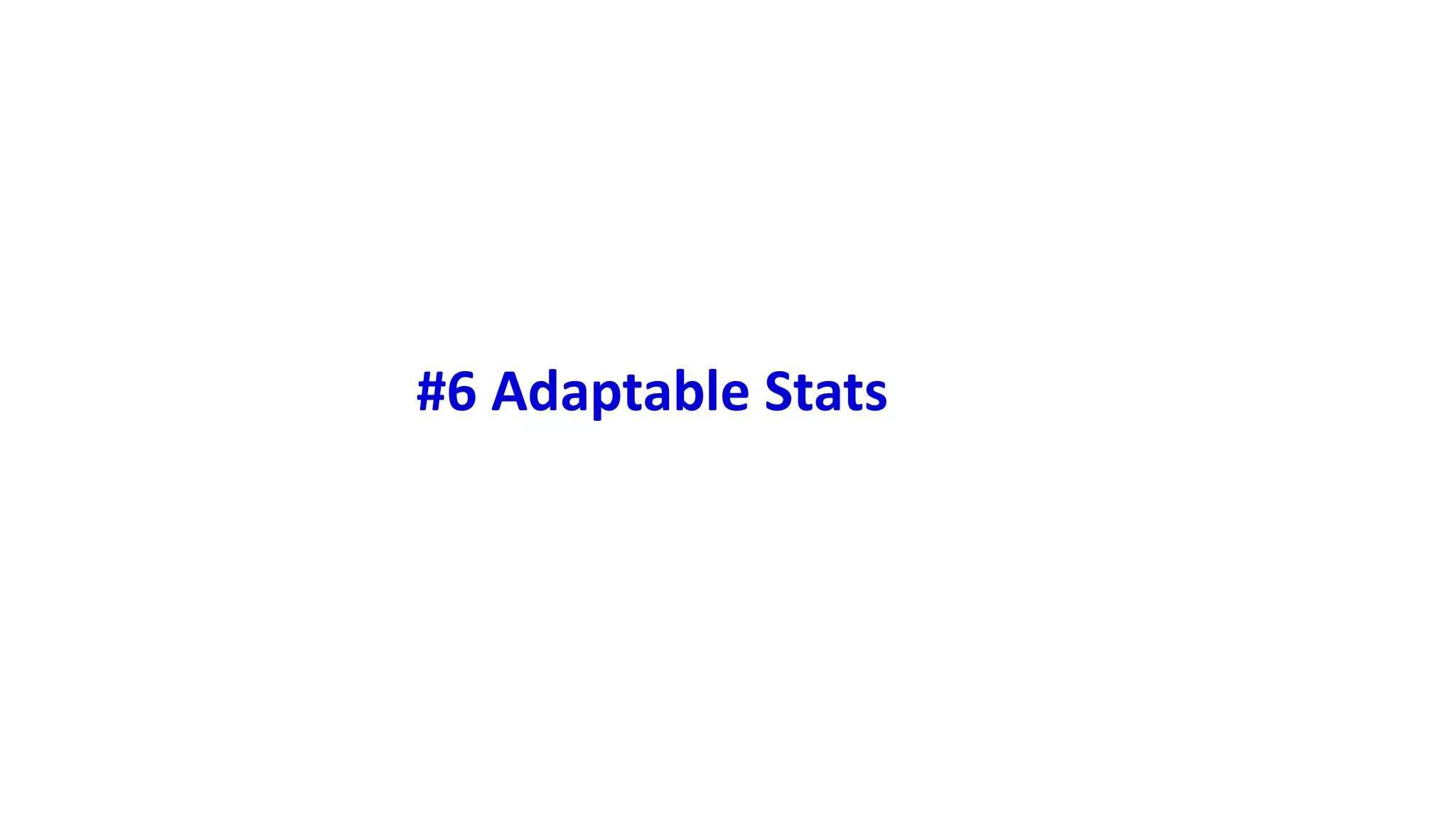 #6 Adaptable Stats 
 