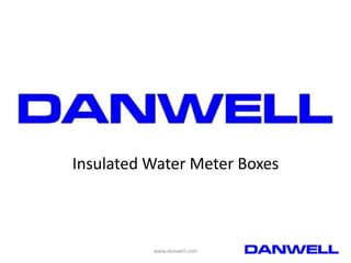 Insulated Water Meter Boxes

www.danwell.com

 