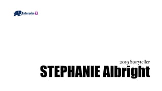 STEPHANIE Albright
2019 Storyteller
 