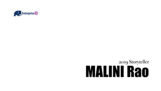 MALINI Rao
2019 Storyteller
 