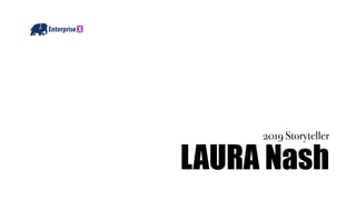 LAURA Nash
2019 Storyteller
 