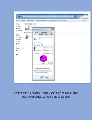 Después se da clic en herramientas y en donde dice
desfragmentar ahora y se le da clic
 