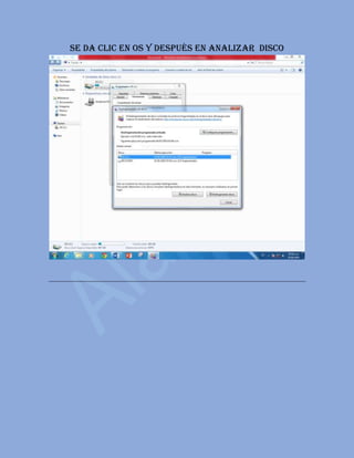 Se da clic en os y después en analizar disco
 
