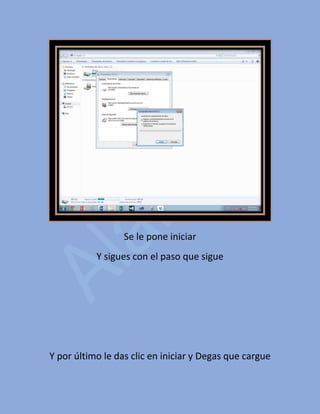 Se le pone iniciar
Y sigues con el paso que sigue
Y por último le das clic en iniciar y Degas que cargue
 