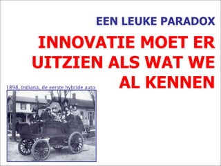 EEN LEUKE PARADOX INNOVATIE MOET ER UITZIEN ALS WAT WE AL KENNEN 1898, Indiana, de eerste hybride auto 