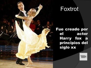 Foxtrot


Fue creado por
  el       actor
  Harry fox a
  principios del
  siglo xx
 