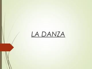 LA DANZA
 