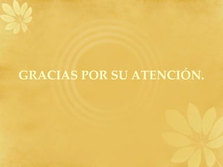 GRACIAS POR SU ATENCIÓN. 