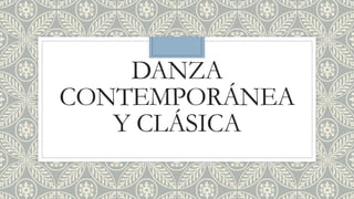DANZA
CONTEMPORÁNEA
Y CLÁSICA
 