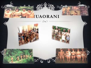 HUAORANI
 