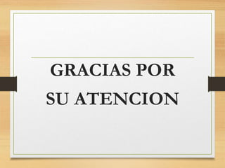 GRACIAS POR
SU ATENCION
 