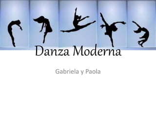 Danza Moderna
Gabriela y Paola
 