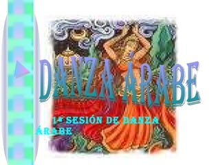 1ª SESIÓN DE DANZA ÁRABE danza árabe 