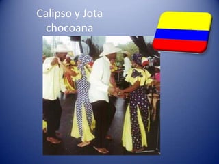 Calipso y Jota chocoana
