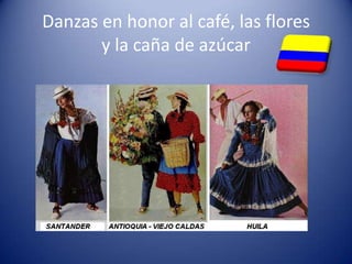 Danzas en honor al café, las floresy la caña de azúcar