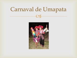 
Carnaval de Umapata
 
