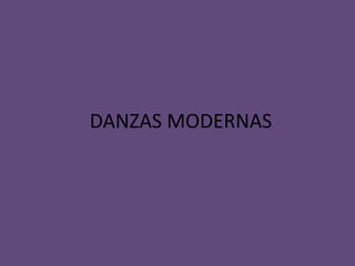 DANZAS MODERNAS
 