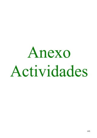 Anexo
Actividades


          145
 
