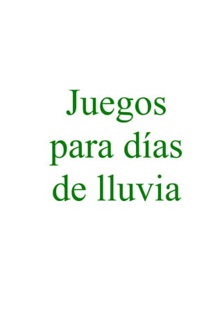 Juegos
para días
de lluvia
 