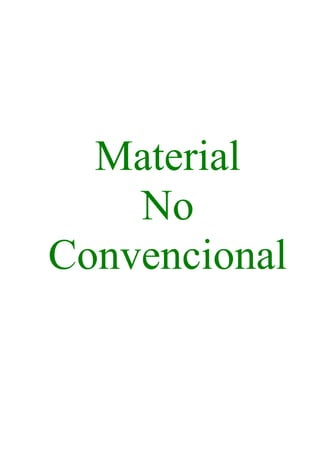 Material
    No
Convencional
 