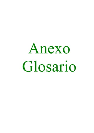 Anexo
Glosario
 