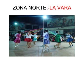 ZONA NORTE.- LA VARA 