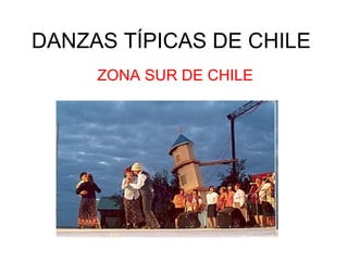 DANZAS TÍPICAS DE CHILE ZONA SUR DE CHILE 