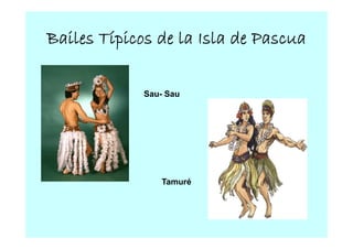 Bailes Típicos de la Isla de Pascua

             Sau
             Sau- Sau




                Tamuré
 