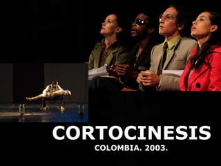 CORTOCINESIS COLOMBIA. 2003.
