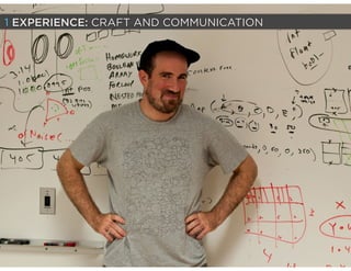 1 EXPERIENCE: CRAFT AND COMMUNICATION
 