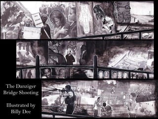 The Danziger
Bridge Shooting

 Illustrated by
    Billy Dee
 