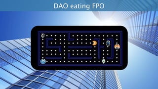 DAO eating FPO
 