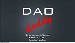 Digital Business in Oriente
                                 Parma 16-11-2011
                                Cesarino Morellato
mercoledì 16 novembre 2011
 