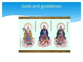 Gods and goddesses
 