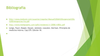 Bibliografia
 http://www.medynet.com/usuarios/jraguilar/Manual%20de%20urgencias%20y
%20Emergencias/ira.pdf
 http://www.medigraphic.com/pdfs/residente/rr-2008/rr083c.pdf
 Longo, Fauci, Kasper, Hauser, Jameson, Loscalzo .Harrison. Principios de
medicina interna. Cap 279. Edición 18.

 