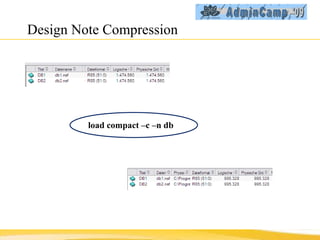 Design Note Compression load compact –c –n db 