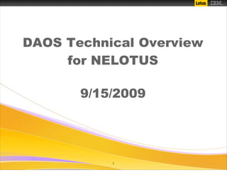 DAOS Technical Overview
     for NELOTUS

       9/15/2009




           1
 