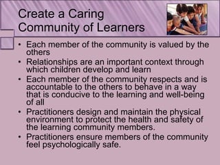 Create a Caring  Community of Learners <ul><li>Each member of the community is valued by the others  </li></ul><ul><li>Rel...