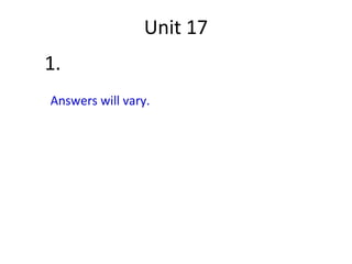 Unit 17
1.
Answers will vary.
 