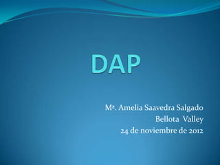 Mª. Amelia Saavedra Salgado
              Bellota Valley
    24 de noviembre de 2012
 