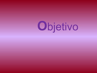 Objetivo
 