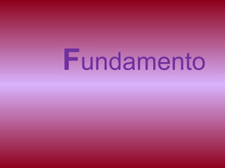 Fundamento
 