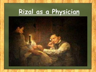 Rizal as a Physician
 