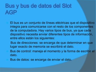 Velocidades de transferencia Actuales del slot AGPEn base a la fórmula anterior tenemos las siguientes velocidades de transferencia y sus respectivos voltajes de funcionamiento: