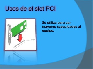 Esquema De el slot PCIConsta básicamente de una pieza ranurada.