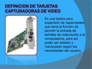 PARTES DE LA TARJETA CAPTURADORA DE VIDEO1.- Tarjeta: es la placa sobre la que se encuentran montados los componentes electrónicos de la tarjeta.2.- Chips: son los encargados de el funcionamiento electrónico de la tarjeta.3.- Conector: se inserta en la ranura de la tarjeta principal ("Motherboard") y envía las señales de video capturadas.